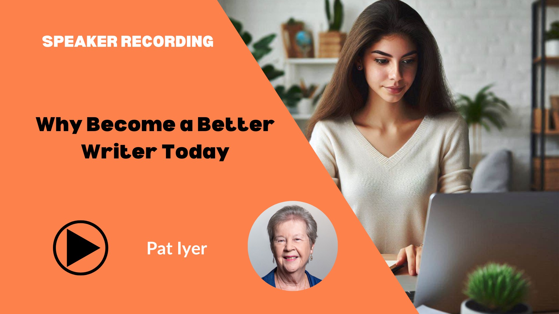 Pat Iyer-Why Become a Better Writer Today