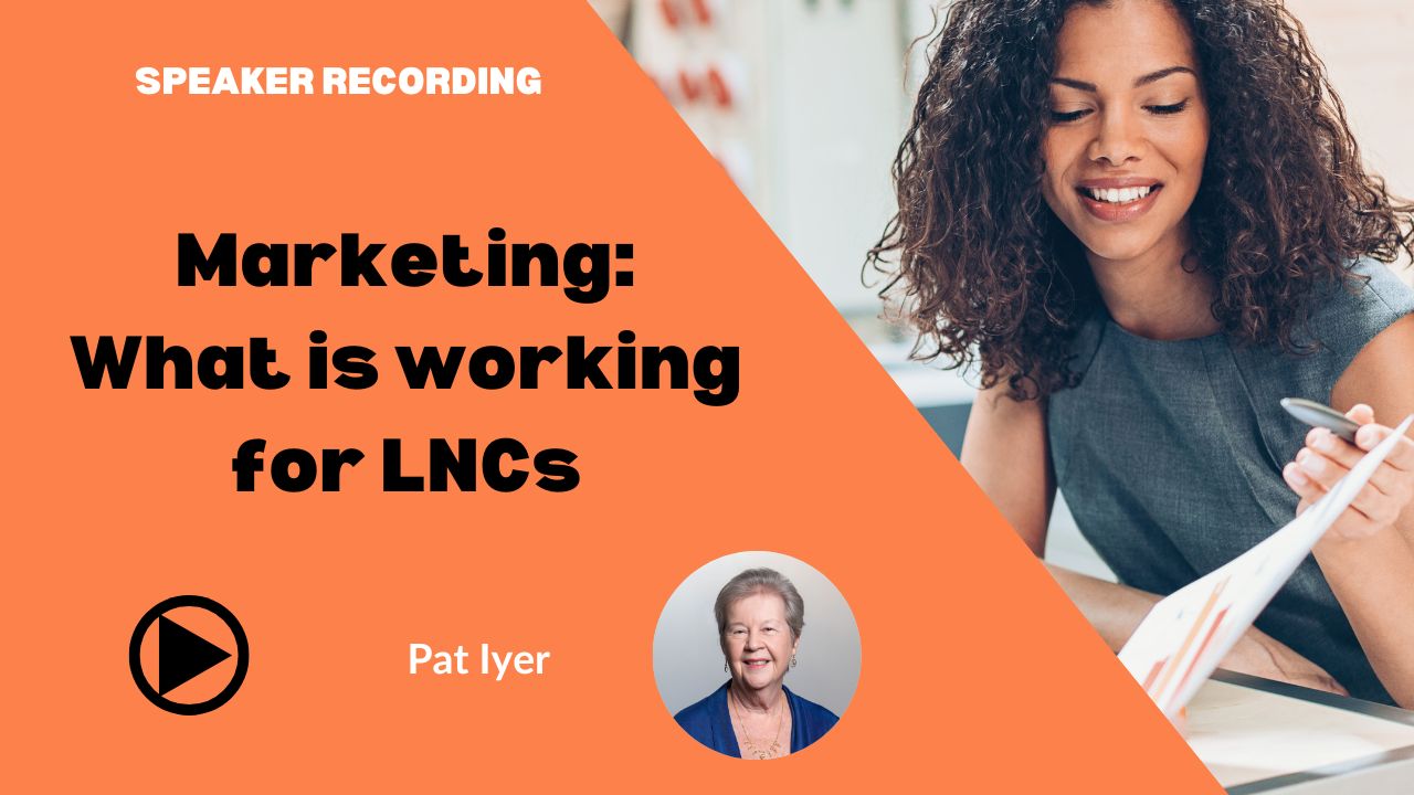 Pat Iyer - Marketing-What is working for LNCs