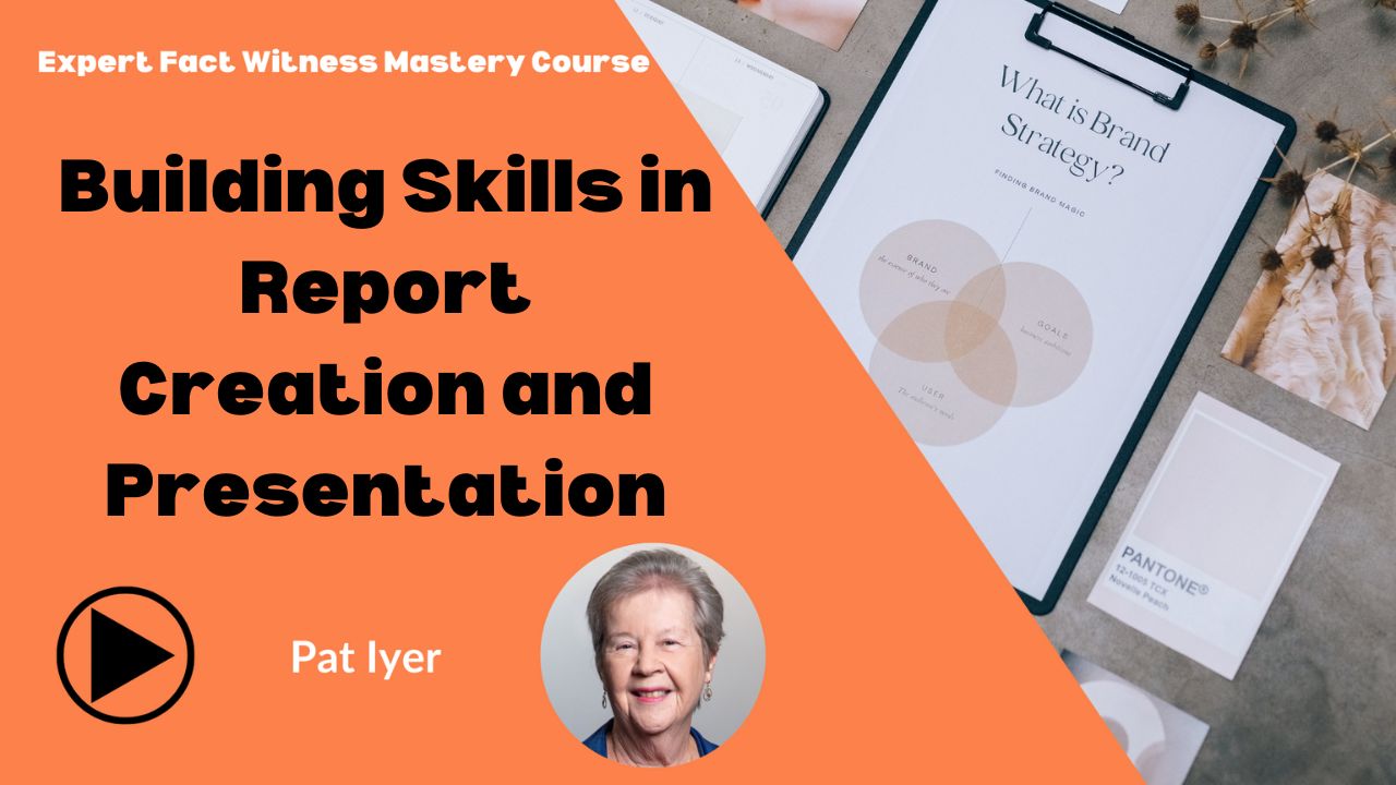 Expert Fact Witness Mastery - Building Skills in Report Creation and Presentation - E2