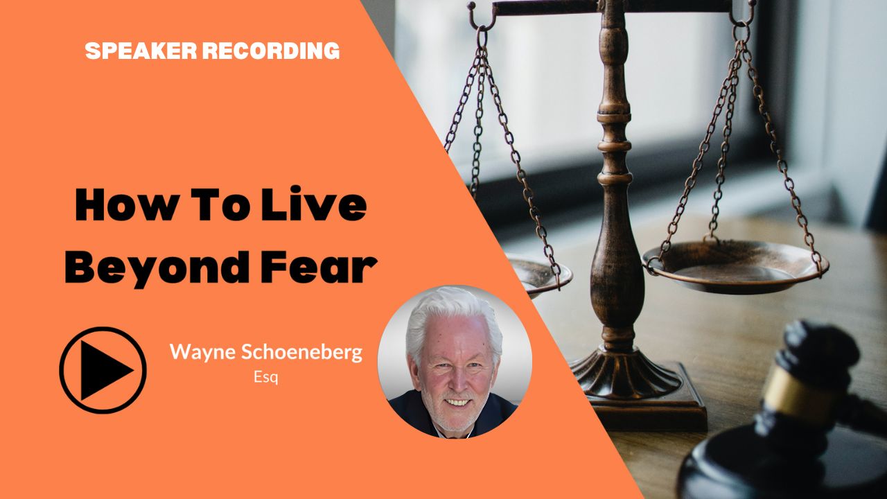 Wayne Schoenberg - How to Conquer Live Beyond Fear