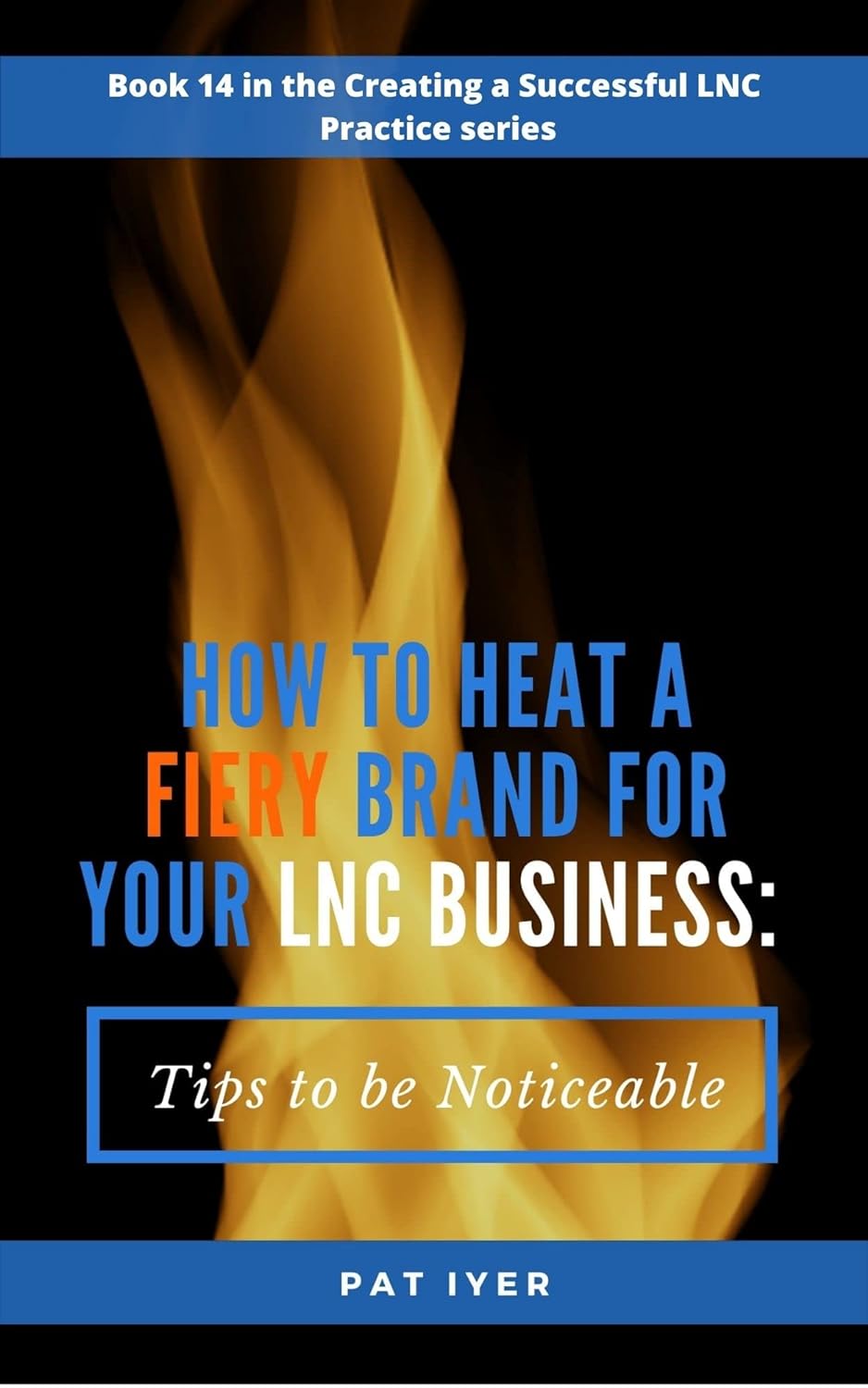 How to Heat a Fiery Brand for Your LNC Business: Tps to be Noticeable